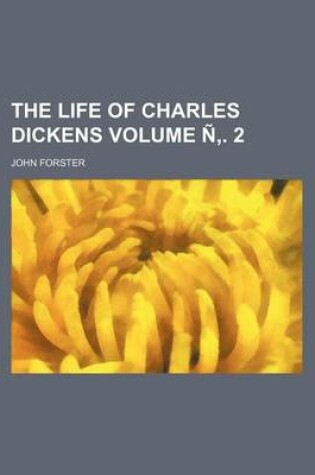 Cover of The Life of Charles Dickens Volume N . 2