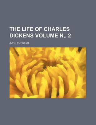 Book cover for The Life of Charles Dickens Volume N . 2