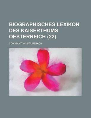 Book cover for Biographisches Lexikon Des Kaiserthums Oesterreich (22)