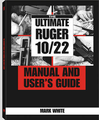 Book cover for The Ultimate Ruger 10/22 Manual and User's Guide