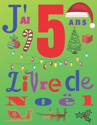 Book cover for J'ai 5 ans Livre de Noel