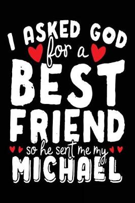 Book cover for I Asked God For A Best Friend So He Sent Me My Michael