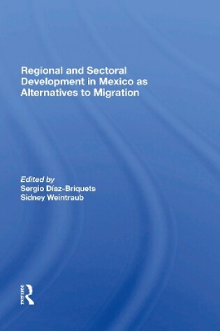 Cover of Regional And Sectoral Development In Mexico As Alternatives To Migration