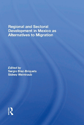 Book cover for Regional And Sectoral Development In Mexico As Alternatives To Migration