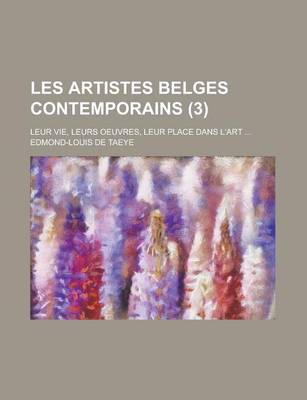 Book cover for Les Artistes Belges Contemporains; Leur Vie, Leurs Oeuvres, Leur Place Dans L'Art ... (3)