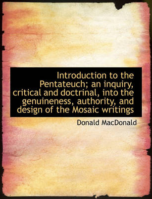 Book cover for Introduction to the Pentateuch; An Inquiry, Critical and Doctrinal, Into the Genuineness, Authority, and Design of the Mosaic Writings