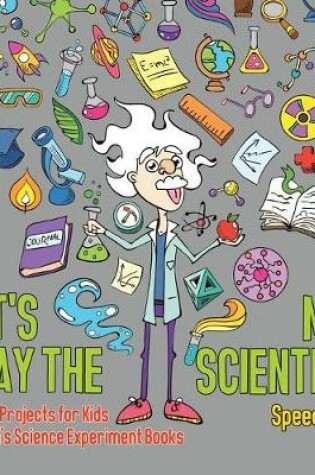 Cover of Let's Play the Mad Scientist! Science Projects for Kids Children's Science Experiment Books