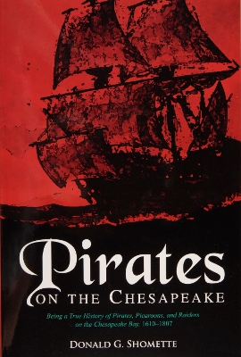 Book cover for Pirates on the Chesapeake: Being a True History of Pirates, Picaroons, and Raiders on the Chesapeake Bay, 1610-1807