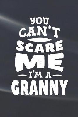 Book cover for You Can't Scare Me I'm A Granny