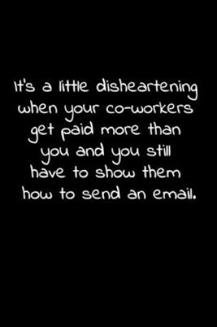 Cover of It's a little disheartening when your co-workers get paid more than you