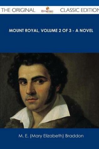 Cover of Mount Royal, Volume 2 of 3 - A Novel - The Original Classic Edition