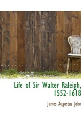 Cover of Life of Sir Walter Raleigh, 1552-1618