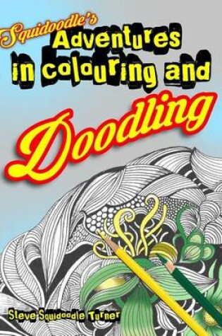 Cover of Squidoodle's Adventures in Colouring and Doodling.