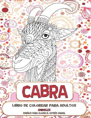 Book cover for Libro de colorear para adultos - Disenos para aliviar el estres Animal - Animales - Cabra