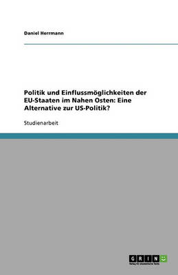 Book cover for Politik und Einflussmoeglichkeiten der EU-Staaten im Nahen Osten