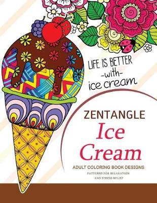 Book cover for Zentangle Ice Cream Adult Coloring Book Designs