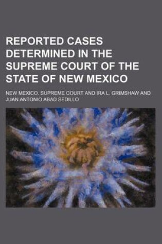 Cover of Reported Cases Determined in the Supreme Court of the State of New Mexico (Volume 26)