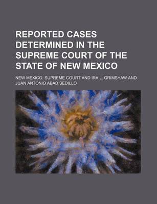 Book cover for Reported Cases Determined in the Supreme Court of the State of New Mexico (Volume 26)