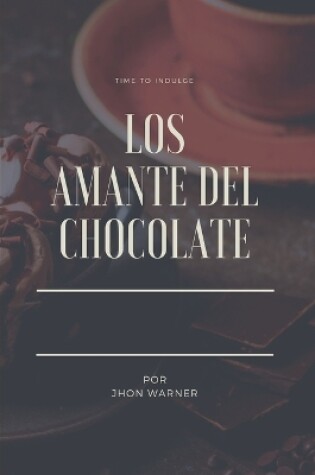 Cover of Los Amante del chocolate