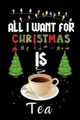 Cover of All I Want For Christmas Is Tea