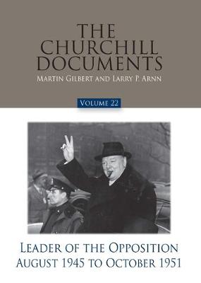 Book cover for The Churchill Documents, Volume 22, Leader of the Opposition, August 1945 to October 1951