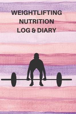 Book cover for Weightlifting Nutrition Log & Diary