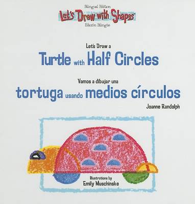 Cover of Let's Draw a Turtle with Half Circles / Vamos a Dibujar Una Tortuga Usando Medios C�rculos