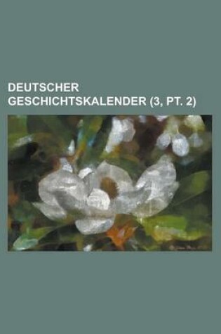 Cover of Deutscher Geschichtskalender (3, PT. 2 )