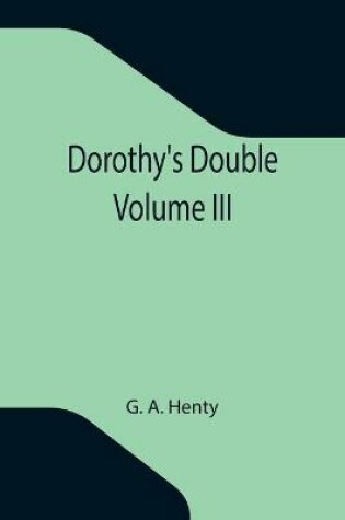 Cover of Dorothy's Double. Volume III