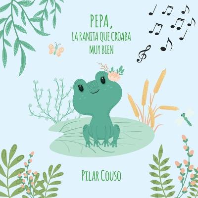 Book cover for Pepa, La Ranita Que Croaba Muy Bien