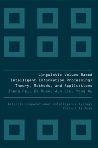 Cover of Linguistic Values Based Intelligent Information Processing: Theory, Methods And Applications