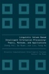 Book cover for Linguistic Values Based Intelligent Information Processing: Theory, Methods And Applications