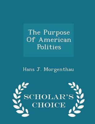 Book cover for The Purpose of American Polities - Scholar's Choice Edition