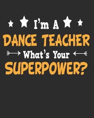 Book cover for I'm a Dancer Teacher What's Your Superpower