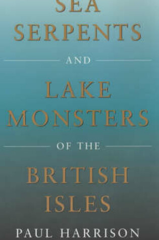 Cover of Sea Serpents and Lake Monsters of the British Isles