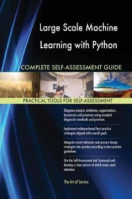 Book cover for Large Scale Machine Learning with Python Complete Self-Assessment Guide