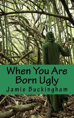 Cover of When You Are Born Ugly