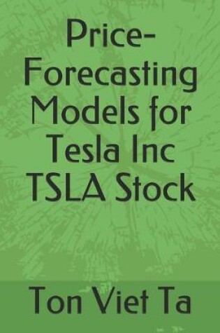 Cover of Price-Forecasting Models for Tesla Inc TSLA Stock
