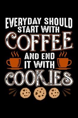 Book cover for Everyday Should Start With Coffee And End It With Cookies