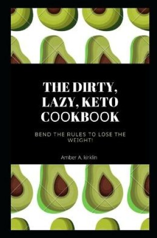 Cover of The DIRTY, LAZY, KETO Cооkbооk