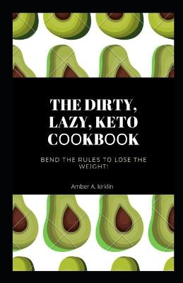 Book cover for The DIRTY, LAZY, KETO Cооkbооk