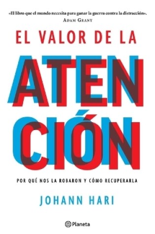 Cover of El Valor de la Atención: Por Qué Nos La Robaron Y Cómo Recuperarla