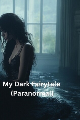 Cover of My Dark Fairytale (Paranormal)