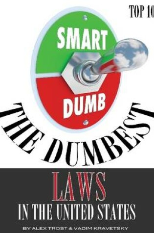 Cover of The Dumbest Laws in the United States: Top 100