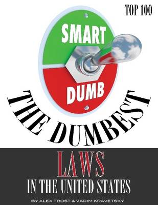 Book cover for The Dumbest Laws in the United States: Top 100