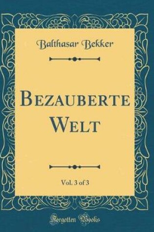 Cover of Bezauberte Welt, Vol. 3 of 3 (Classic Reprint)