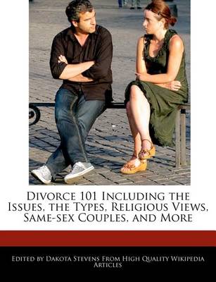 Book cover for Divorce 101 Including the Issues, the Types, Religious Views, Same-Sex Couples, and More