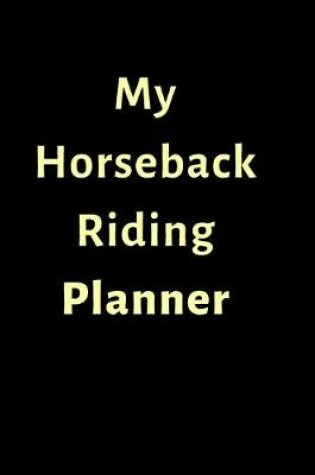 Cover of My Horseback Riding Planner