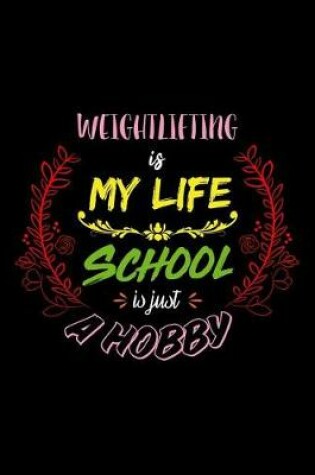 Cover of Weightlifting Is My Life School Is Just A Hobby