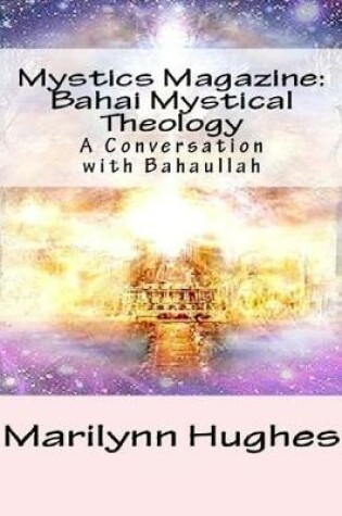 Cover of Mystics Magazine: Bahai Mystical Theology, A Conversation with Bahaullah